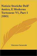 Notizie Storiche Dell' Antico, E Moderno Tortonese V1, Part 1 (1845)