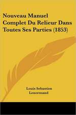 Nouveau Manuel Complet Du Relieur Dans Toutes Ses Parties (1853)