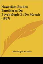 Nouvelles Etudes Familieres De Psychologie Et De Morale (1887)