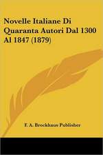 Novelle Italiane Di Quaranta Autori Dal 1300 Al 1847 (1879)