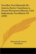 Novellen Von Edmondo De Amicis, Enrico Castelnuovo, Grazia Pierantoni-Mancin, Und Italienische Novellisten V6 (1878)