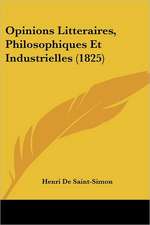 Opinions Litteraires, Philosophiques Et Industrielles (1825)