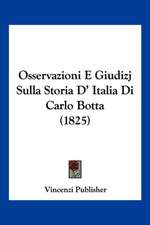 Osservazioni E Giudizj Sulla Storia D' Italia Di Carlo Botta (1825)