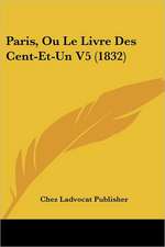 Paris, Ou Le Livre Des Cent-Et-Un V5 (1832)