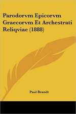 Parodorvm Epicorvm Graecorvm Et Archestrati Reliqviae (1888)