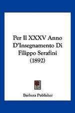 Per Il XXXV Anno D'Insegnamento Di Filippo Serafini (1892)