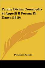 Perche Divina Commedia Si Appelli Il Poema Di Dante (1819)