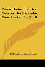 Precis Historique Des Guerres Des Sarrasins Dans Les Gaules (1810)