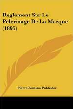 Reglement Sur Le Pelerinage De La Mecque (1895)