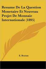 Resume De La Question Monetaire Et Nouveau Projet De Monnaie Internationale (1895)