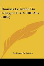 Ramses Le Grand Ou L'Egypte Il Y A 3300 Ans (1866)