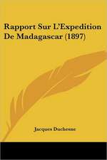 Rapport Sur L'Expedition De Madagascar (1897)