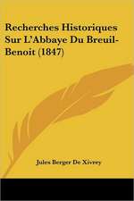 Recherches Historiques Sur L'Abbaye Du Breuil- Benoit (1847)