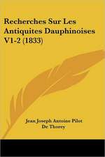 Recherches Sur Les Antiquites Dauphinoises V1-2 (1833)