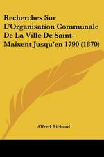 Recherches Sur L'Organisation Communale De La Ville De Saint-Maixent Jusqu'en 1790 (1870)