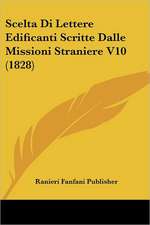 Scelta Di Lettere Edificanti Scritte Dalle Missioni Straniere V10 (1828)