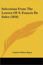 Selections From The Letters Of S. Francis De Sales (1856)