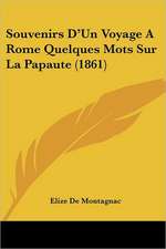 Souvenirs D'Un Voyage A Rome Quelques Mots Sur La Papaute (1861)