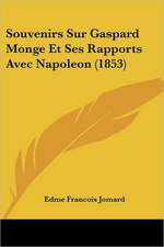 Souvenirs Sur Gaspard Monge Et Ses Rapports Avec Napoleon (1853)