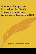 Specimen Antiquario-Literarium, De Eranis Veterum Graecorum, Imprimis Ex Jure Attico (1832)