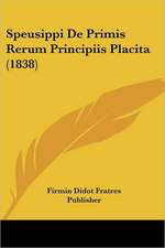 Speusippi de Primis Rerum Principiis Placita (1838)