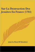 Sur La Destruction Des Jesuites En France (1765)