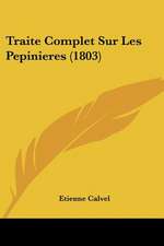 Traite Complet Sur Les Pepinieres (1803)