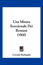 Una Misura Eccezionale Dei Romani (1900)