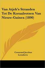 Van Atjeh's Stranden Tot De Koraalrotsen Van Nieuw-Guinea (1890)