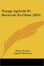 Voyage Agricole Et Horticole En Chine (1853)