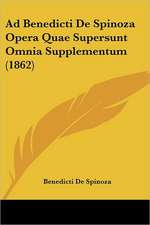 Ad Benedicti De Spinoza Opera Quae Supersunt Omnia Supplementum (1862)