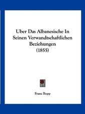 Uber Das Albanesische In Seinen Verwandtschaftlichen Beziehungen (1855)