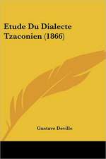 Etude Du Dialecte Tzaconien (1866)