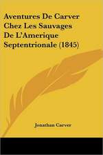 Aventures De Carver Chez Les Sauvages De L'Amerique Septentrionale (1845)