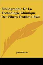 Bibliographie De La Technologie Chimique Des Fibres Textiles (1893)