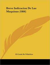 Breve Indicacion De Las Maquinas (1866)