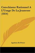 Catechisme Rationnel A L'Usage De La Jeunesse (1854)