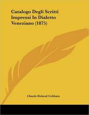 Catalogo Degli Scritti Impressi In Dialetto Veneziano (1875)