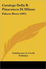 Catalogo Della R. Pinacoteca Di Milano