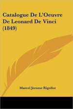 Catalogue De L'Oeuvre De Leonard De Vinci (1849)