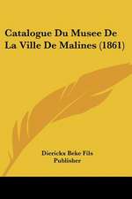 Catalogue Du Musee De La Ville De Malines (1861)