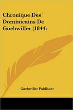 Chronique Des Dominicains De Guebwiller (1844)