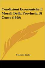 Condizioni Economiche E Morali Della Provincia Di Como (1869)