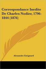 Correspondance Inedite De Charles Nodier, 1796-1844 (1876)