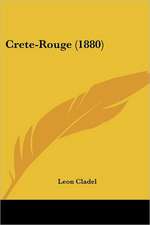 Crete-Rouge (1880)