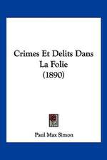 Crimes Et Delits Dans La Folie (1890)