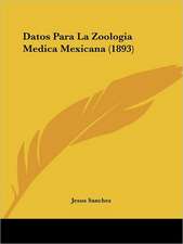 Datos Para La Zoologia Medica Mexicana (1893)