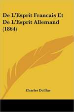 De L'Esprit Francais Et De L'Esprit Allemand (1864)