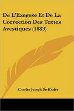 De L'Exegese Et De La Correction Des Textes Avestiques (1883)