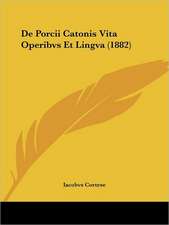 De Porcii Catonis Vita Operibvs Et Lingva (1882)